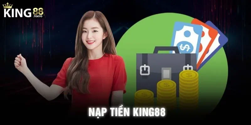 Nạp tiền King88 - Thao tác nhanh, bổ sung vốn cược kịp thời